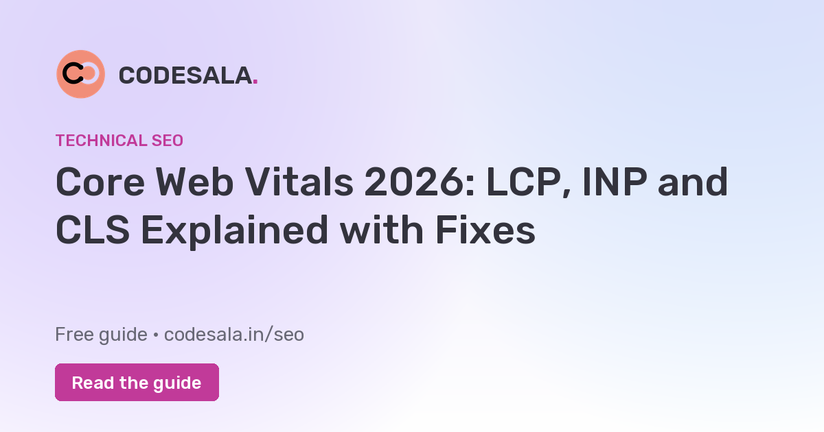 Core Web Vitals 2026: LCP, INP and CLS Explained with Fixes
