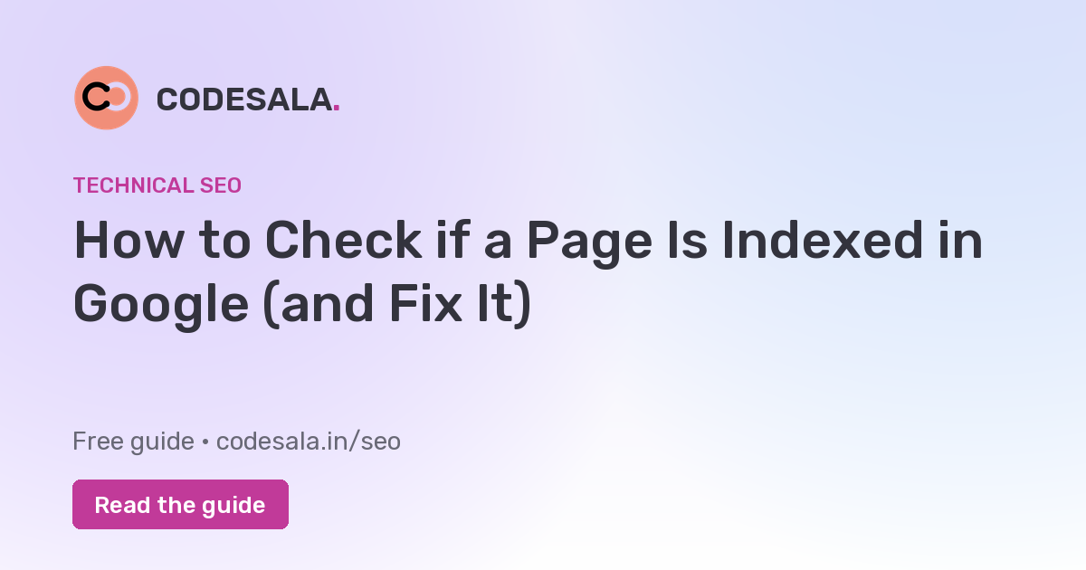 How to Check if a Page Is Indexed in Google (and Fix It)