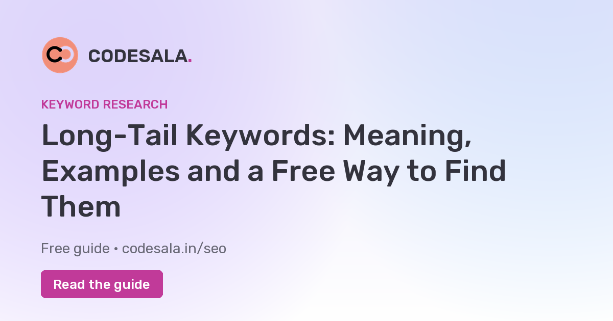 Long-Tail Keywords: Meaning, Examples and a Free Way to Find Them